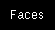 Faces